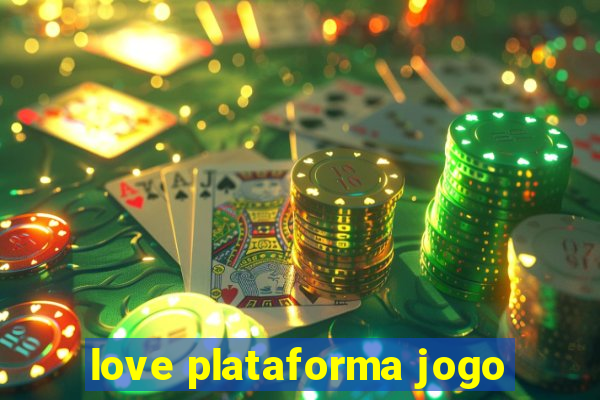 love plataforma jogo