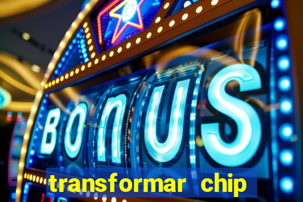 transformar chip tim em esim