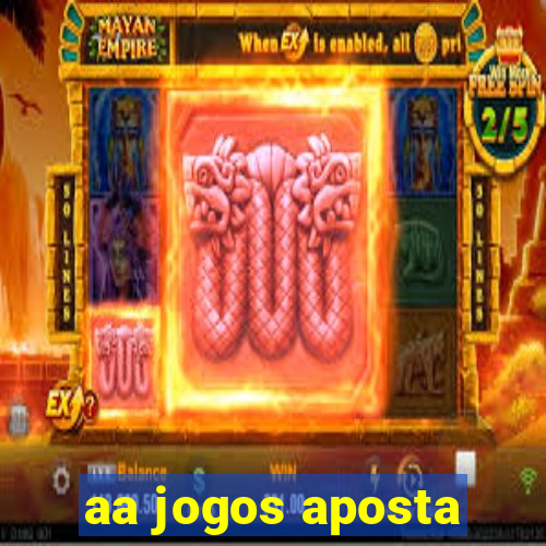 aa jogos aposta