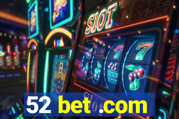 52 bet .com