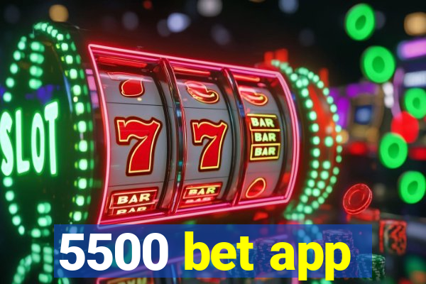 5500 bet app