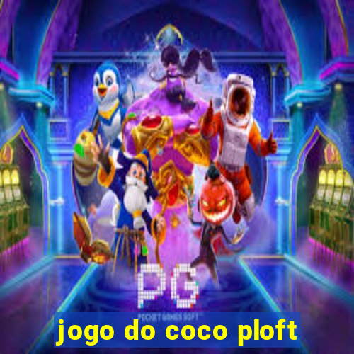 jogo do coco ploft