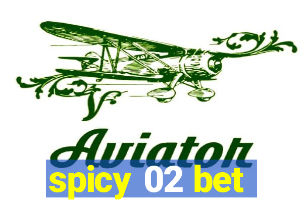 spicy 02 bet