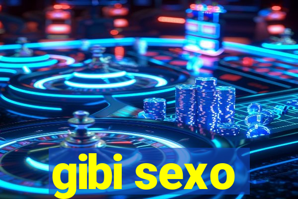 gibi sexo