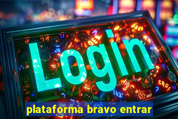 plataforma bravo entrar