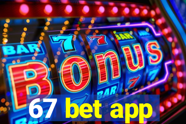 67 bet app