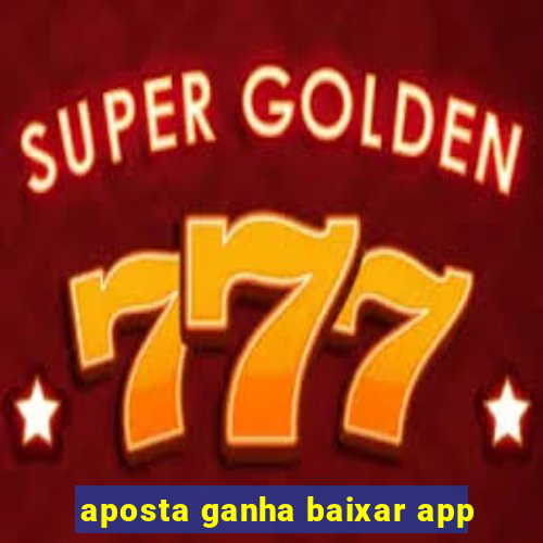 aposta ganha baixar app