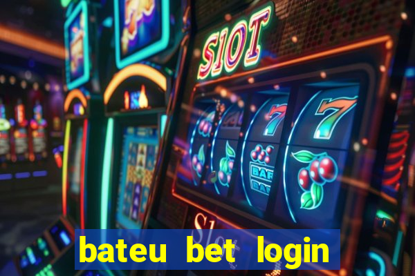 bateu bet login entrar na minha conta