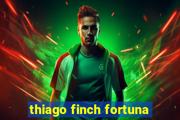 thiago finch fortuna