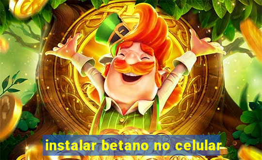 instalar betano no celular