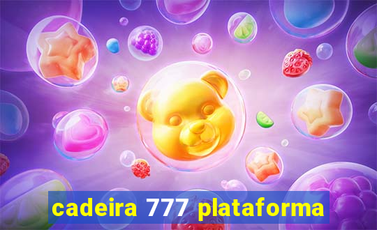 cadeira 777 plataforma