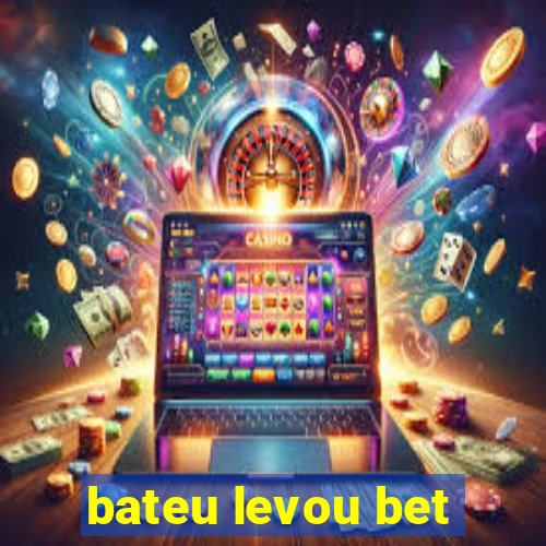 bateu levou bet