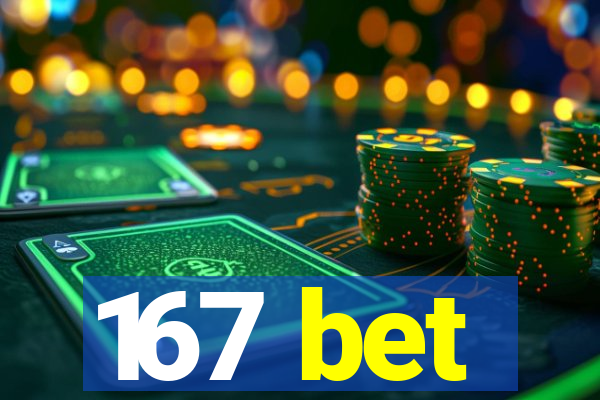 167 bet