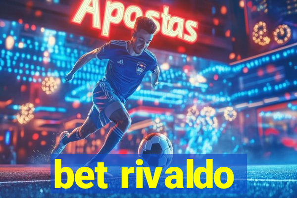 bet rivaldo