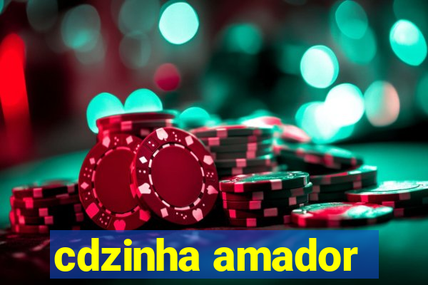 cdzinha amador