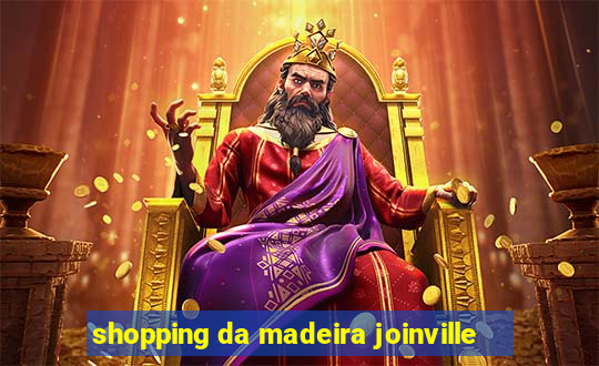 shopping da madeira joinville