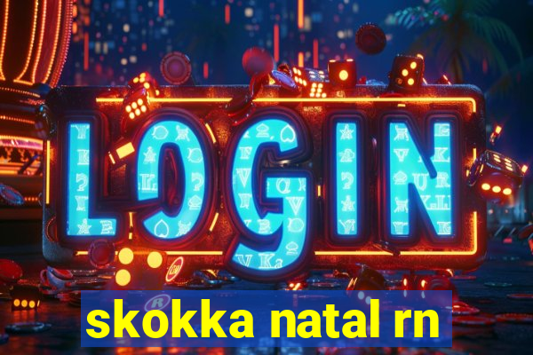 skokka natal rn