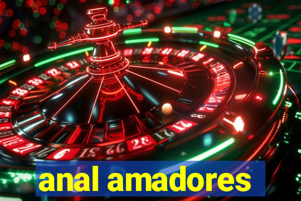 anal amadores