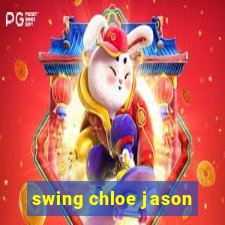 swing chloe jason