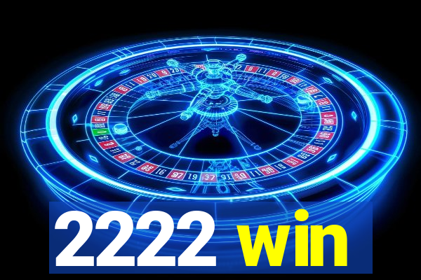 2222 win