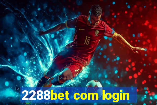 2288bet com login