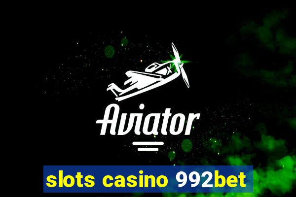 slots casino 992bet