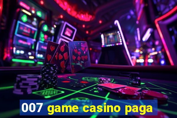 007 game casino paga