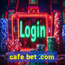 cafe bet .com