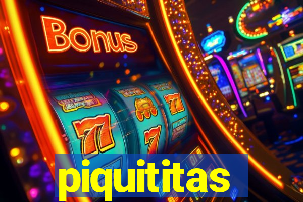 piquititas