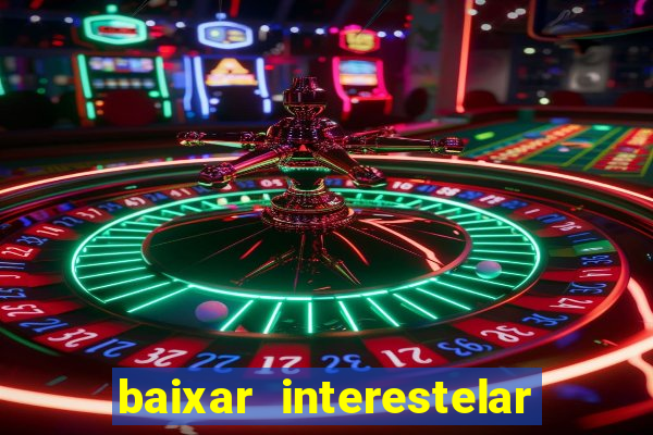 baixar interestelar dublado google drive