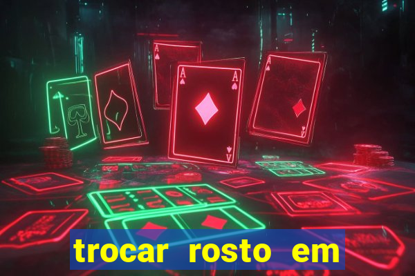 trocar rosto em vídeo grátis