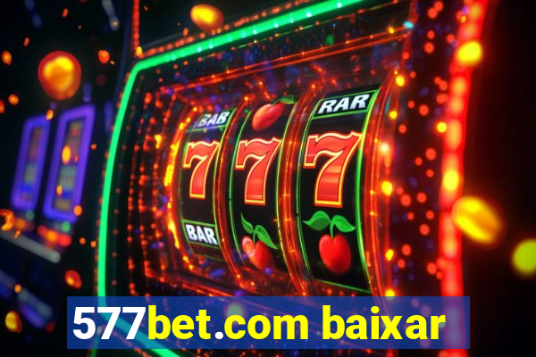 577bet.com baixar