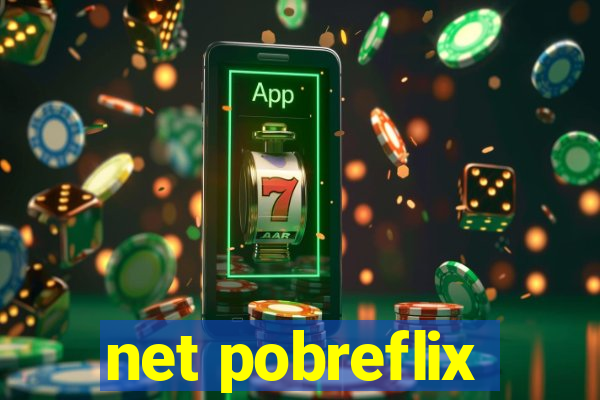 net pobreflix