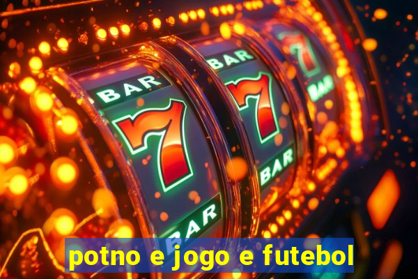 potno e jogo e futebol