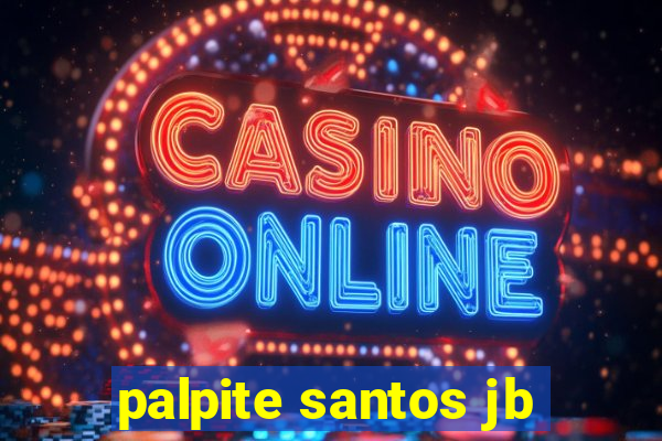 palpite santos jb