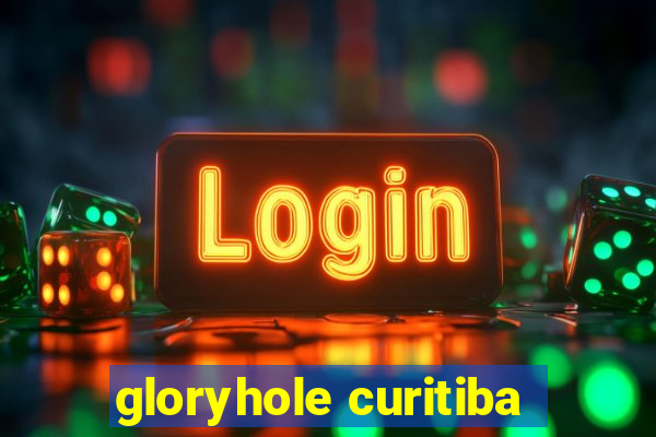 gloryhole curitiba