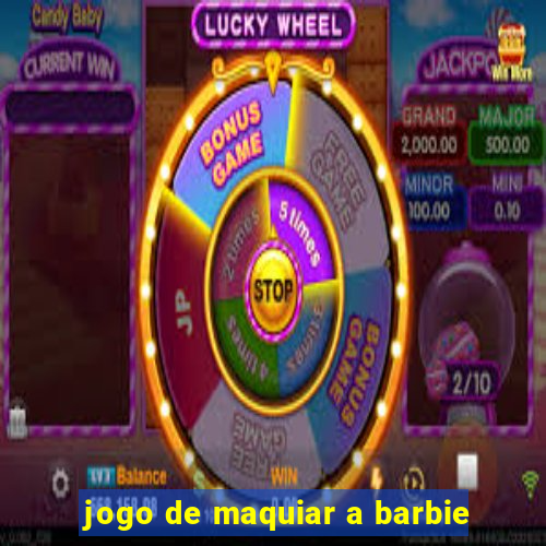 jogo de maquiar a barbie