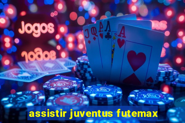 assistir juventus futemax