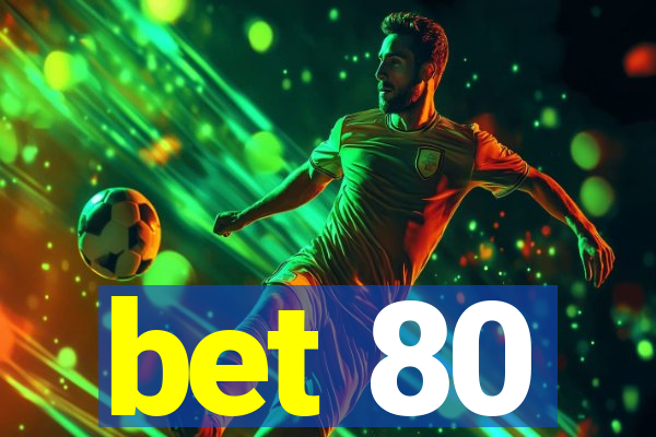 bet 80