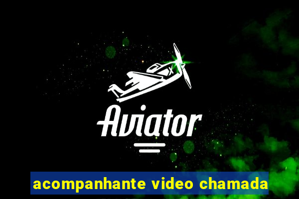 acompanhante video chamada