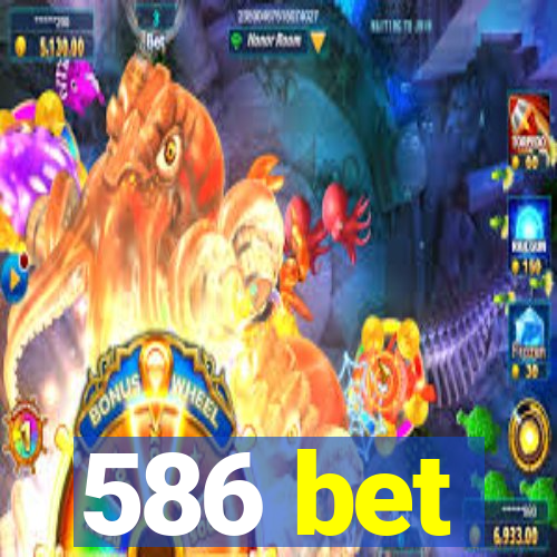 586 bet