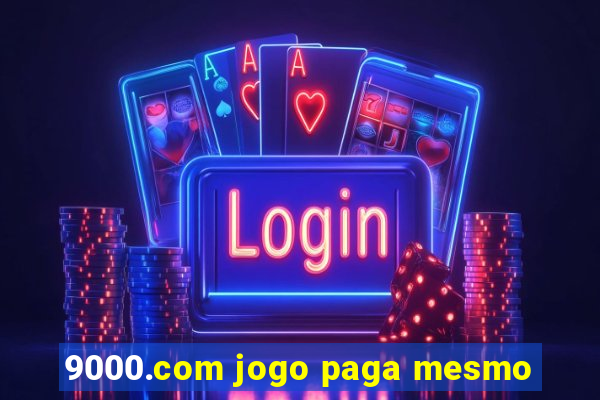 9000.com jogo paga mesmo