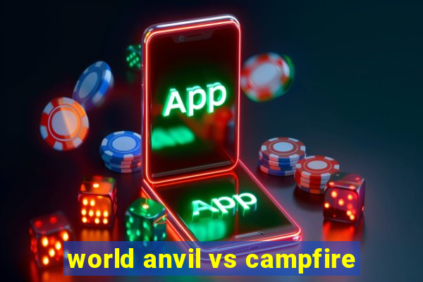 world anvil vs campfire