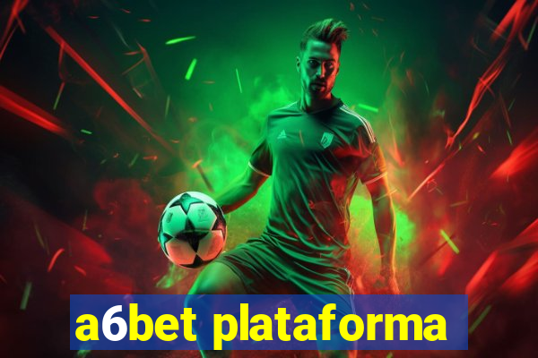 a6bet plataforma