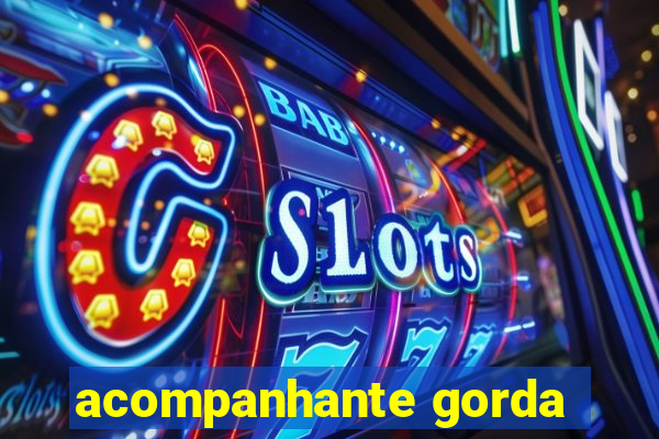 acompanhante gorda