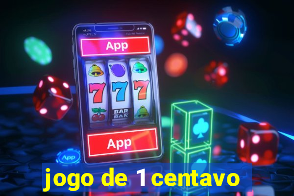 jogo de 1 centavo