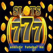 assistir futebol no premiere gratis