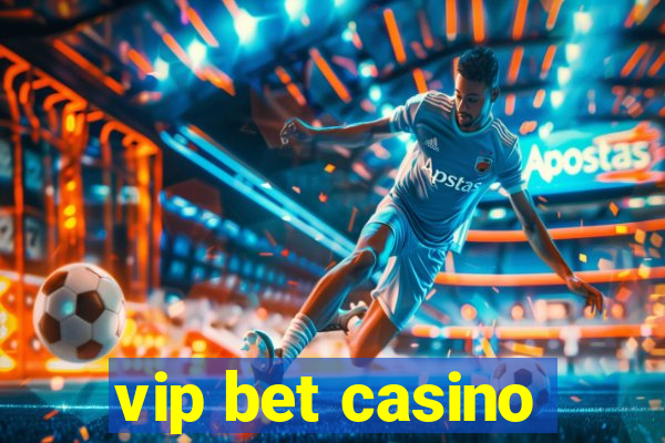 vip bet casino