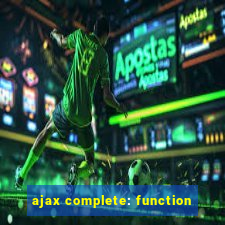 ajax complete: function