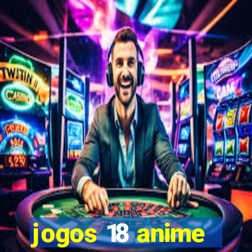 jogos 18 anime